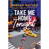 Take Me Home Tonight by Matson, Morgan, 9781481498982