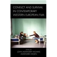 Conflict and Survival in Contemporary Western European Film by Williams, John Alexander; Hagen, Alexandra, 9781538158982