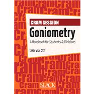 Cram Session in Goniometry : A Handbook for Students and Clinicians by Van Ost, Lynn, 9781556428982