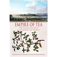 Empire of Tea by Ellis, Markman; Coulton, Richard; Mauger, Matthew, 9781780238982