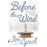 Before the Wind by Lynch, Jim, 9780307958983