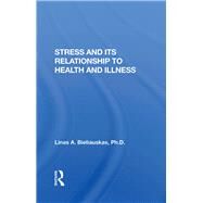 Stress And Its Relationship To Health And Illness by Bieliauskas, Linas A., 9780367288983