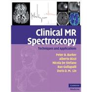 Clinical MR Spectroscopy: Techniques and Applications by Peter B. Barker , Alberto Bizzi , Nicola De Stefano , Rao Gullapalli , Doris D. M.  Lin, 9780521868983