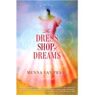 The Dress Shop of Dreams A Novel by Van Praag, Menna, 9780804178983