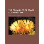 The Principles of Trade Co-operation by Bennett, Robert Howard, 9781151408983