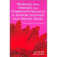 Working with Families and Community Agencies to Support Students with Special Needs : A Practical Guide for Every Teacher by Jim Ysseldyke, 9781412938983
