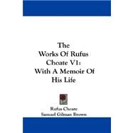 The Works of Rufus Choate: With a Memoir of His Life by Choate, Rufus, 9781430448983