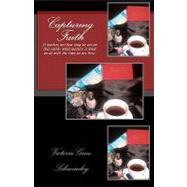 Capturing Faith by Schwimley, Victoria Gene; Patrick, Linda, 9781442188983