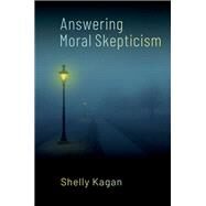 Answering Moral Skepticism by Kagan, Shelly, 9780197688984