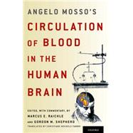 Angelo Mosso's Circulation of Blood in the Human Brain by Raichle, Marcus E.; Shepherd, Gordon M.; Fabbri, Christiane Nockels, 9780199358984