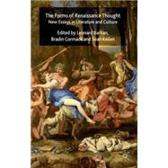 The Forms of Renaissance Thought New Essays in Literature and Culture by Barkan, Leonard; Cormack, Bradin; Keilen, Sean, 9780230008984