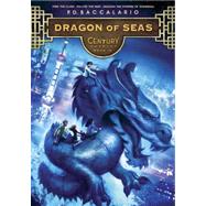 Century #4: Dragon of Seas by BACCALARIO, PIERDOMENICOJANECZKO, LEAH D., 9780375958984
