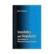 Sensibility and Singularity: The Problem of Phenomenology in Levinas by Drabinski, John E., 9780791448984
