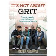 It's Not About Grit by Goodman, Steven; Fine, Michelle, 9780807758984