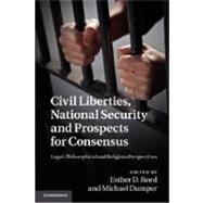 Civil Liberties, National Security and Prospects for Consensus by Reed, Esther D.; Dumper, Michael, 9781107008984