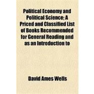 Political Economy and Political Science by Wells, David Ames; Sumner, William Graham, 9781154538984