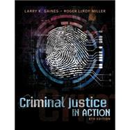 Criminal Justice in Action by Gaines, Larry; Miller, Roger, 9781285458984