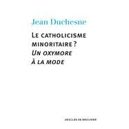 Le catholicisme minoritaire ? by Jean Duchesne, 9782220078984