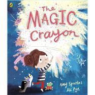The Magic Crayon by Sparkes, Amy; Pye, Ali, 9780141378985