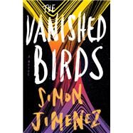 The Vanished Birds A Novel by Jimenez, Simon, 9780593128985