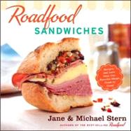 Roadfood Sandwiches: Recipes and Lore from Our Favorite Shops Coast to Coast by Stern, Jane, 9780618728985