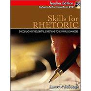 Skills For Rhetoric: Encouraging Thoughtful Christians To Be World Changers by Stobaugh, James P., 9780805458985