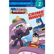 Crime Wave! (DC Super Friends) by Wrecks, Billy; Schoening, Dan, 9780375868986