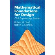Mathematical Foundations for Design Civil Engineering Systems by Stark, Robert M.; Nicholls, Robert L., 9780486438986