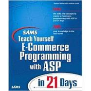 Sams Teach Yourself E-Commerce Programming With Asp in 21 Days by Walther, Stephen; Banick, Steve; Levine, Jonathan, 9780672318986