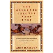 The Crusades Through Arab Eyes by MAALOUF, AMIN, 9780805208986