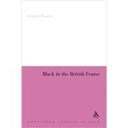 Black in the British Frame The Black Experience in British Film and Television by Bourne, Stephen, 9780826478986