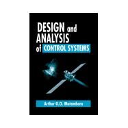 Design and Analysis of Control Systems by Mutambara; Arthur G.O., 9780849318986