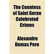 The Countess of Saint Geran Celebrated Crimes by Pere, Alexandre Dumas, 9781153698986