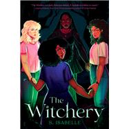 The Witchery (The Witchery, Book 1) by Isabelle, S., 9781338758986