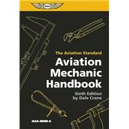 Aviation Mechanic Handbook The Aviation Standard by Crane, Dale, 9781560278986