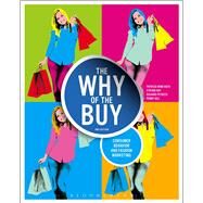 The Why of the Buy Consumer Behavior and Fashion Marketing by Mink Rath, Patricia; Bay, Stefani; Petrizzi, Richard; Gill, Penny, 9781609018986