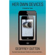 Her Own Devices by Dutton, Geoffrey, 9781771838986