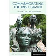Commemorating the Irish Famine Memory and the Monument by Mark-fitzgerald, Emily, 9781846318986