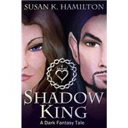 Shadow King by Hamilton, Susan K., 9781947848986