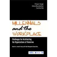 Millennials and the Workplace : Challenges for Architecting the Organizations of Tomorrow by Pritam Singh, 9788132108986