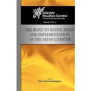The Road to Ratification and Implementation of the Asean Charter by Chachavalpongpun, Pavin, 9789812308986