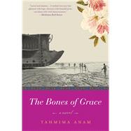The Bones of Grace by Anam, Tahmima, 9780061478987