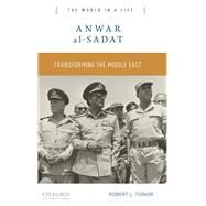 Anwar al-Sadat Transforming the Middle East by Tignor, Robert L., 9780190248987