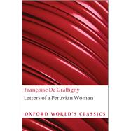 Letters of a Peruvian Woman by Fran?oise de Graffigny, 9780191548987