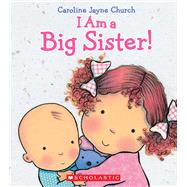 I Am a Big Sister by Church, Caroline Jayne; Church, Caroline Jayne, 9780545688987
