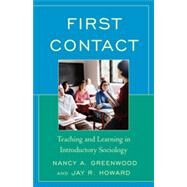 First Contact Teaching and Learning in Introductory Sociology by Greenwood, Nancy A.; Howard, Jay R., 9780742528987