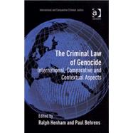The Criminal Law of Genocide: International, Comparative and Contextual Aspects by Behrens,Paul;Henham,Ralph, 9780754648987