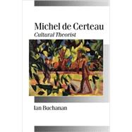 Michel de Certeau : Cultural Theorist by Ian Buchanan, 9780761958987