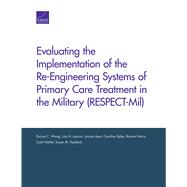 Evaluating the Implementation of the Re-Engineering Systems of Primary Care Treatment in the Military (RESPECT-Mil) by Wong, Eunice C.; Jaycox, Lisa H.; Ayer, Lynsay; Epley, Caroline; Harris, Racine; Naftel, Scott; Paddock, Susan M., 9780833088987