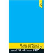 Research and Writing in International Relations by Roselle,Laura, 9781138458987